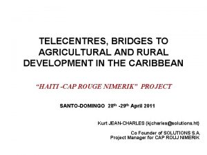 TELECENTRES BRIDGES TO AGRICULTURAL AND RURAL DEVELOPMENT IN