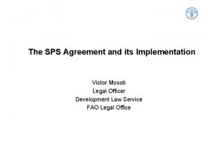 The SPS Agreement and its Implementation Victor Mosoti