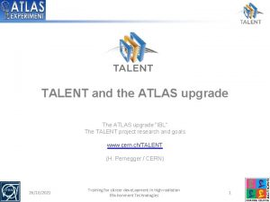 TALENT and the ATLAS upgrade The ATLAS upgrade