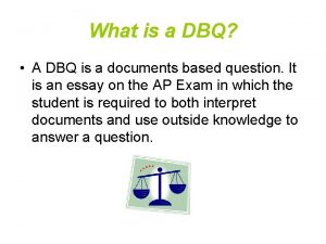 What is a DBQ A DBQ is a