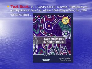 Text Book M T Goodrich and R Tamassia