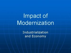 Impact of Modernization Industrialization and Economy I Three