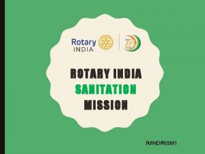 ROTARY INDIA SANITATION MISSION RINDRISM 1 WHY ROTARY