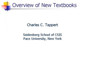 Overview of New Textbooks Charles C Tappert Seidenberg