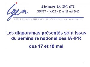 Sminaire IAIPR STI CERPET PARIS 17 et 18