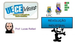REVOLUO INDUSTRIAL Prof Lucas Rafael O QUE FOI