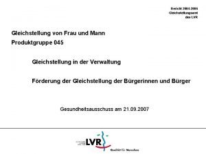 Bericht 2004 2006 Gleichstellungsamt des LVR Gleichstellung von