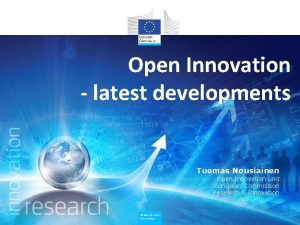 Open Innovation latest developments Tuomas Nousiainen Open Innovation