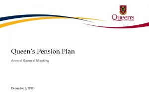 Queens Pension Plan Annual General Meeting December 6