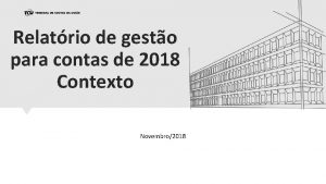 Relatrio de gesto para contas de 2018 Contexto