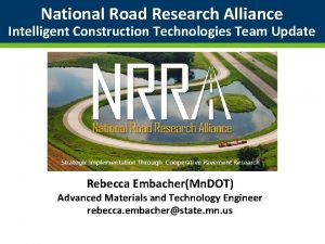 National Road Research Alliance Intelligent Construction Technologies Team