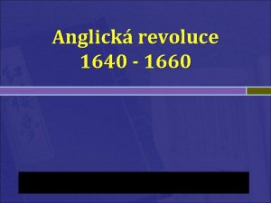 Anglick revoluce 1640 1660 albtinsk Anglie 16 st