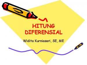 HITUNG DIFERENSIAL Widita Kurniasari SE ME ALJABAR KALKULUS