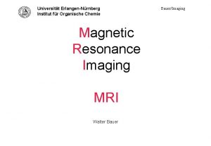 Universitt ErlangenNrnberg Institut fr Organische Chemie Titel Magnetic