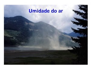 Umidade do ar EVAPORAO Condies bsicas para a