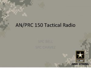 ANPRC 150 Tactical Radio SPC BELL SPC CHAVEZ