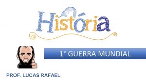 1 GUERRA MUNDIAL PROF LUCAS RAFAEL q CORRIDA