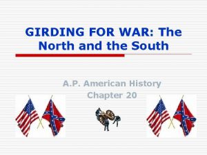 GIRDING FOR WAR The North and the South
