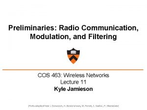 Preliminaries Radio Communication Modulation and Filtering COS 463