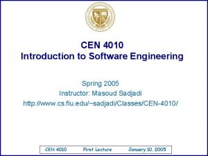 CEN 4010 Introduction to Software Engineering Spring 2005