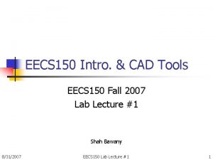 EECS 150 Intro CAD Tools EECS 150 Fall