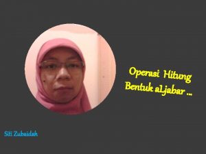 Operasi Hitung Bentuk a Ljabar Siti Zubaidah Pengertian