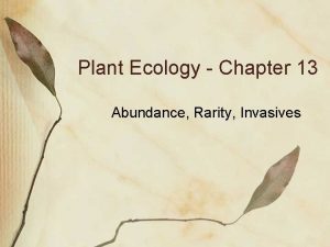 Plant Ecology Chapter 13 Abundance Rarity Invasives Abundant