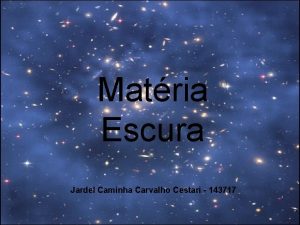 Matria Escura Jardel Caminha Carvalho Cestari 143717 O