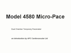 Model 4580 MicroPace Dual Chamber Temporary Pacemaker an