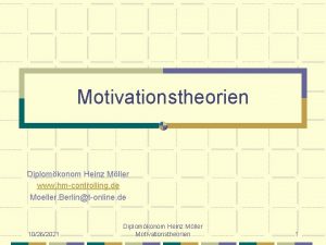 Motivationstheorien Diplomkonom Heinz Mller www hmcontrolling de Moeller