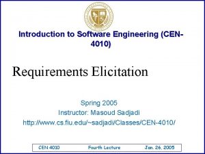 Introduction to Software Engineering CEN 4010 Requirements Elicitation