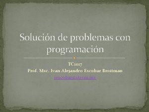 Solucin de problemas con programacin TC 1017 Prof