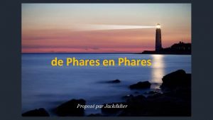 de Phares en Phares Propos par Jackdidier Essentiels