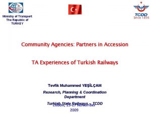 Ministry of Transport The Republic of TURKEY Since