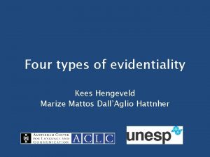 Four types of evidentiality Kees Hengeveld Marize Mattos