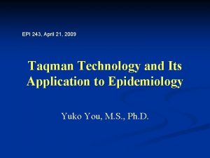 EPI 243 April 21 2009 Taqman Technology and