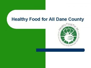Healthy Food for All Dane County Healthy Food