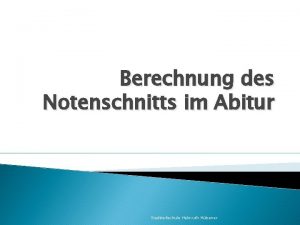 Berechnung des Notenschnitts im Abitur Stadtteilschule Helmuth Hbener