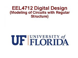 EEL 4712 Digital Design Modeling of Circuits with