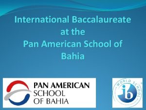 International Baccalaureate at the Pan American School of