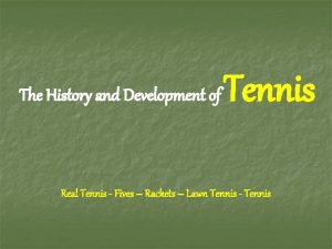 The History and Development of Tennis Real Tennis