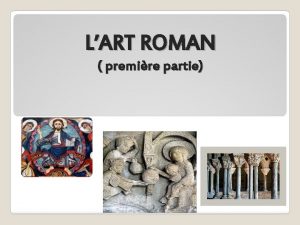 LART ROMAN premire partie Axes Introduction Contexte historique