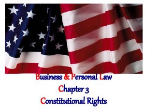 Business Personal Law Chapter 3 Constitutional Rights Lesson