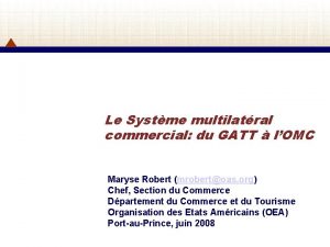 Le Systme multilatral commercial du GATT lOMC Maryse