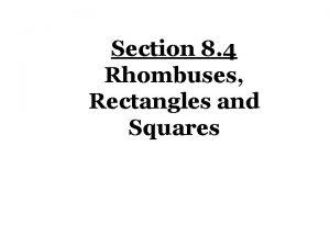 Section 8 4 Rhombuses Rectangles and Squares Quadrilaterals