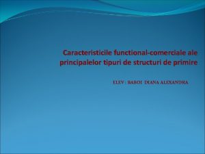 Caracteristicile functionalcomerciale principalelor tipuri de structuri de primire