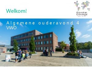 Welkom Algemene ouderavond 4 VWO Hersens activeren Van