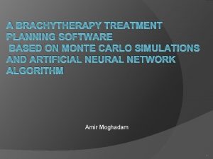 A BRACHYTHERAPY TREATMENT PLANNING SOFTWARE BASED ON MONTE