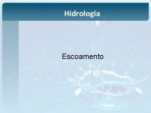 Hidrologia Escoamento Escoamento Tipos de escoamento na bacia