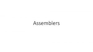 Assemblers Elements of assembly language programming An assembly